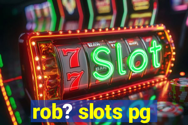 rob? slots pg