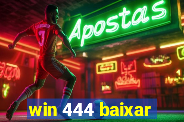 win 444 baixar