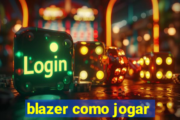 blazer como jogar