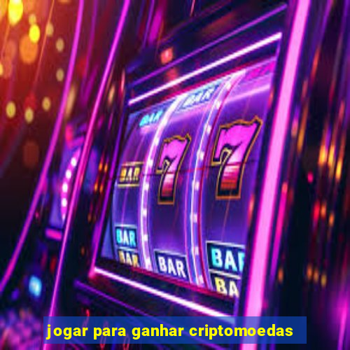 jogar para ganhar criptomoedas