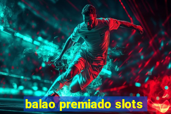 balao premiado slots