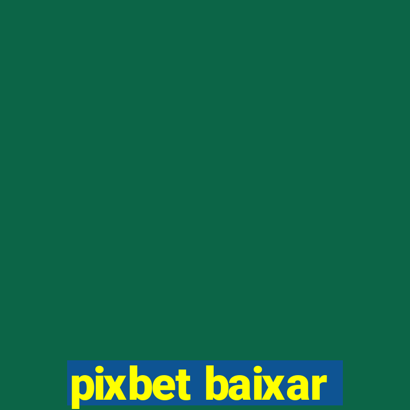 pixbet baixar