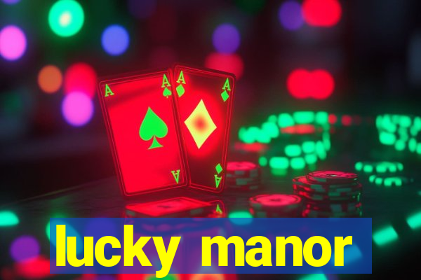 lucky manor