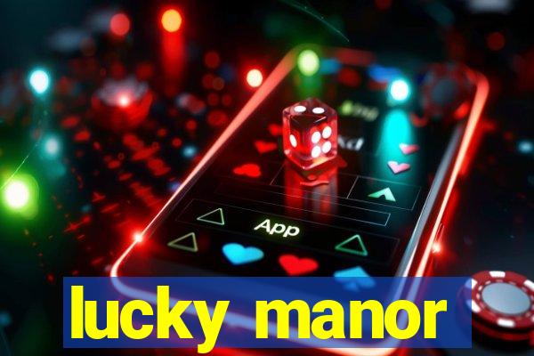 lucky manor