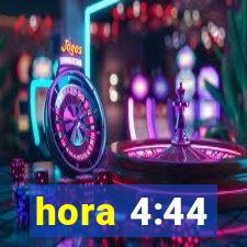 hora 4:44