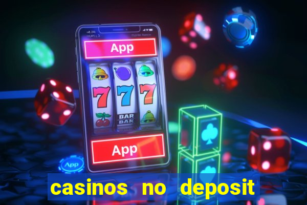 casinos no deposit free money