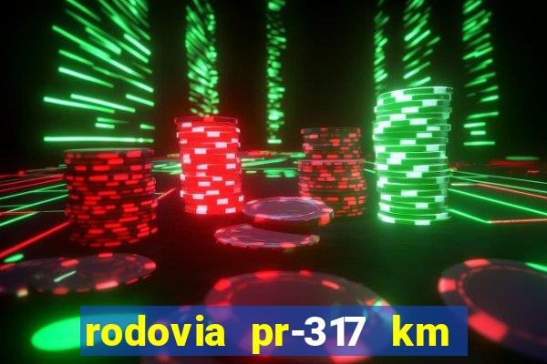 rodovia pr-317 km 155 0m sentido cresc