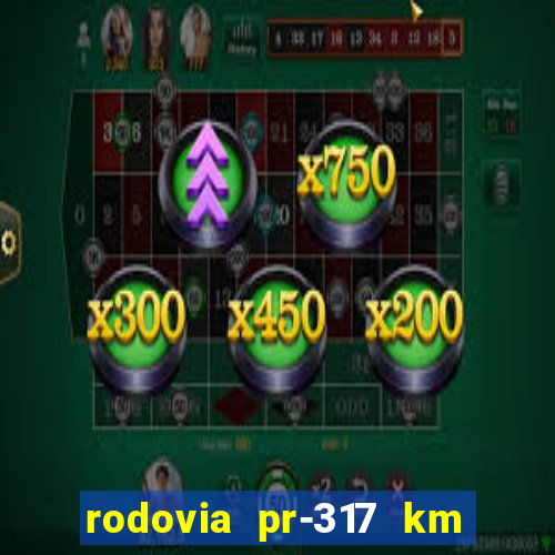 rodovia pr-317 km 155 0m sentido cresc