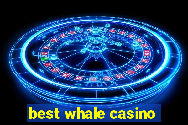 best whale casino