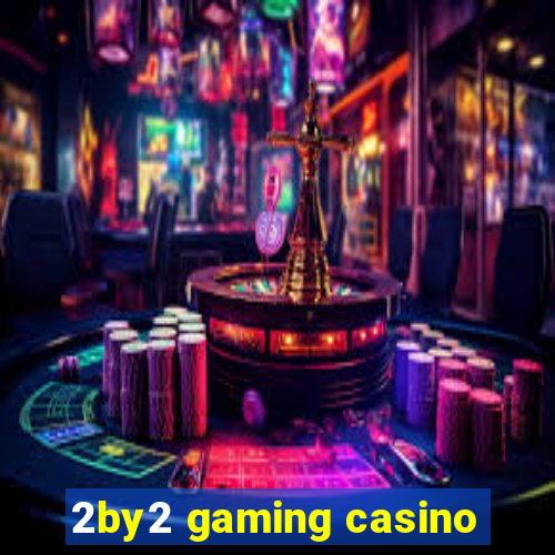 2by2 gaming casino