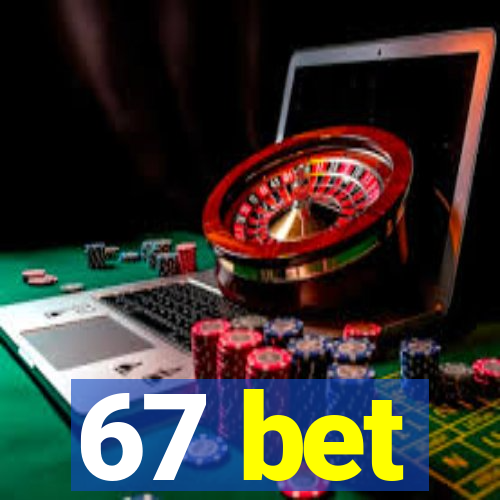 67 bet