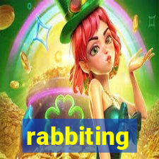 rabbiting