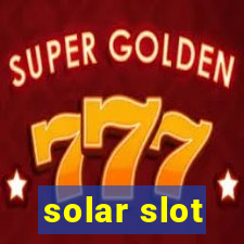 solar slot