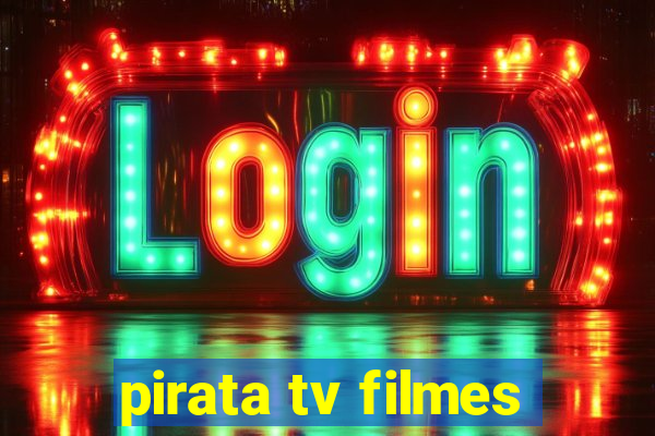 pirata tv filmes