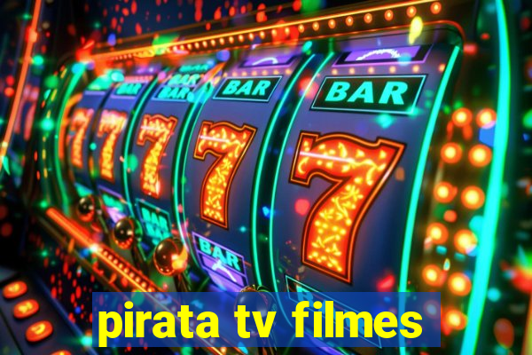 pirata tv filmes