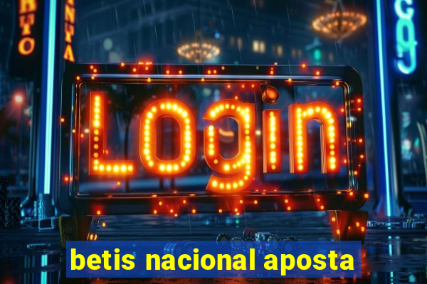 betis nacional aposta