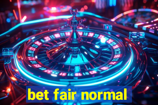 bet fair normal