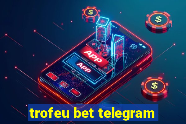 trofeu bet telegram