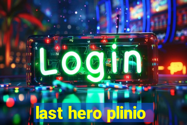 last hero plinio