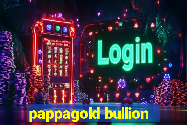 pappagold bullion