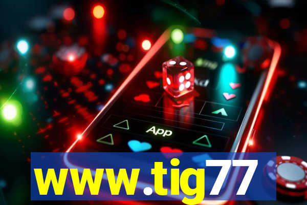 www.tig77