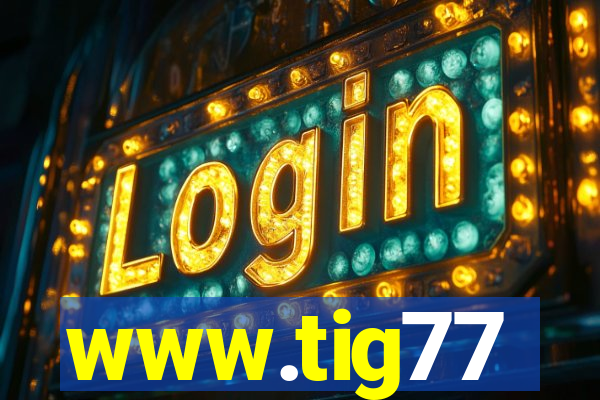 www.tig77