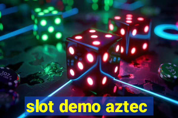 slot demo aztec