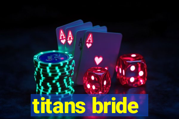 titans bride