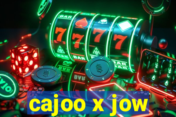 cajoo x jow