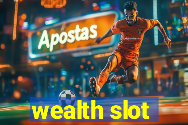 wealth slot