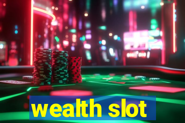 wealth slot