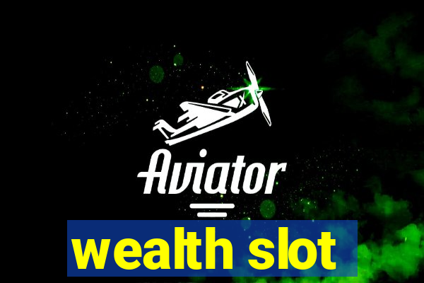 wealth slot