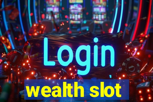 wealth slot