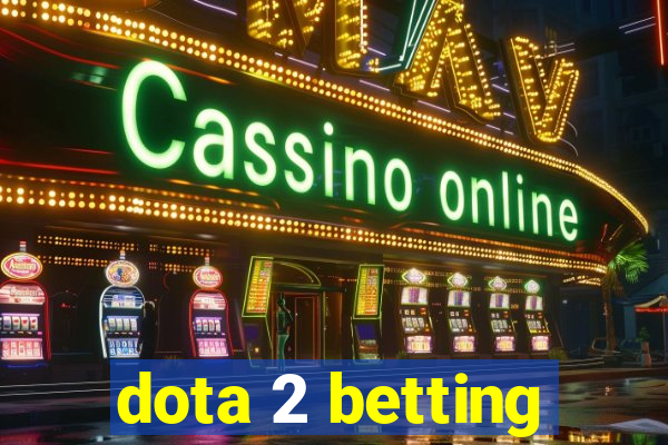 dota 2 betting