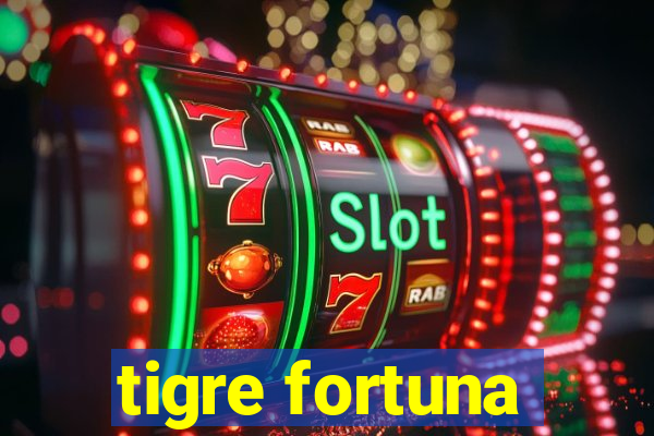 tigre fortuna