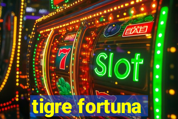 tigre fortuna