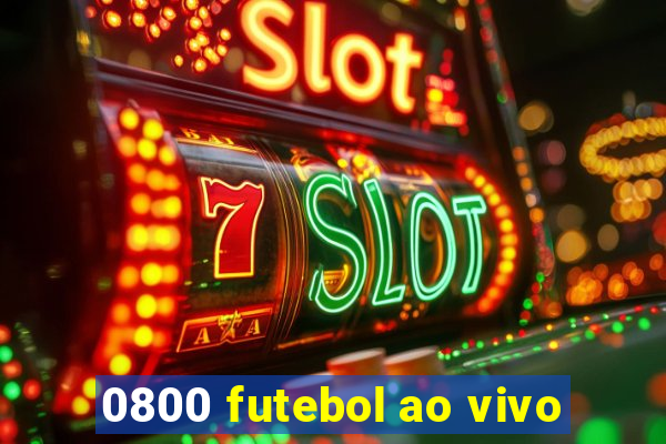 0800 futebol ao vivo