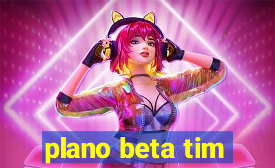 plano beta tim