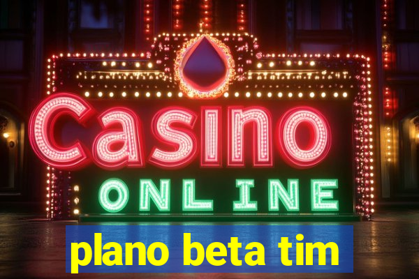 plano beta tim