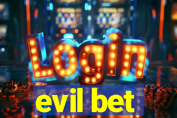 evil bet