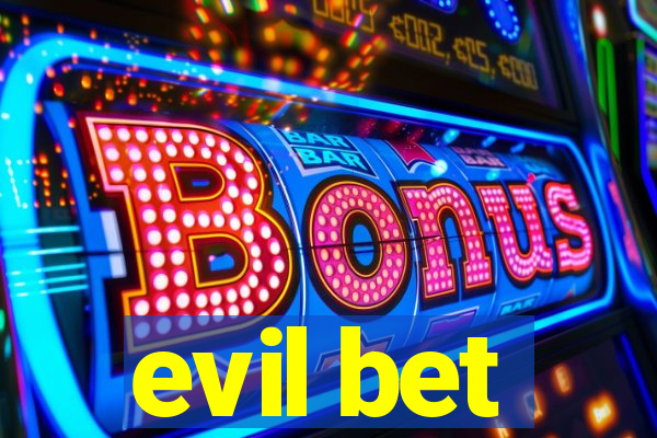 evil bet