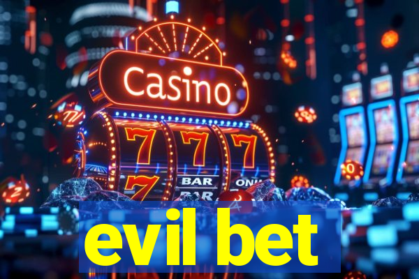 evil bet