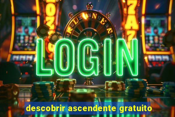 descobrir ascendente gratuito