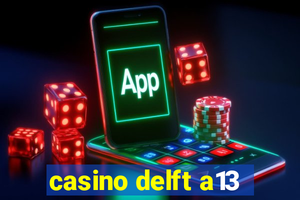 casino delft a13