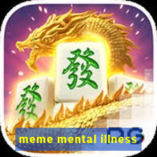 meme mental illness