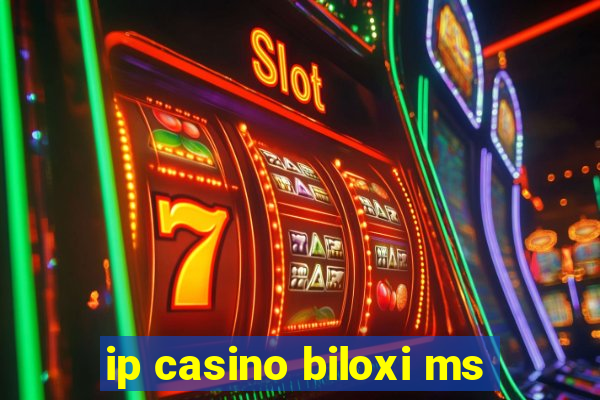 ip casino biloxi ms