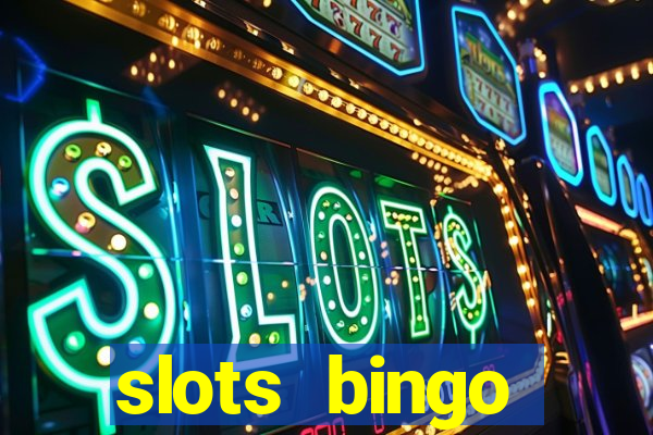 slots  bingo