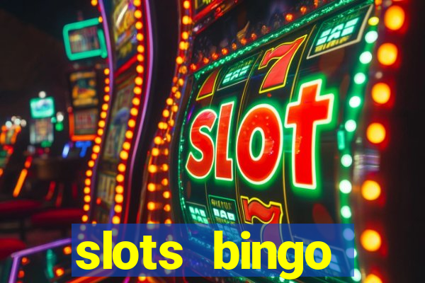 slots  bingo