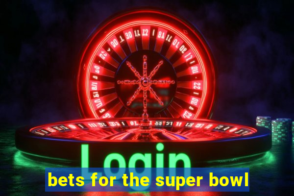 bets for the super bowl