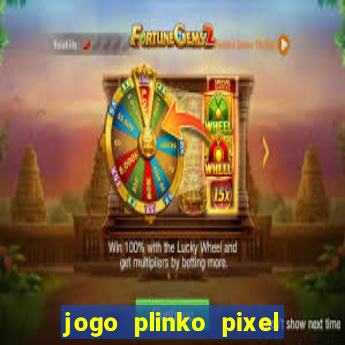 jogo plinko pixel paga mesmo